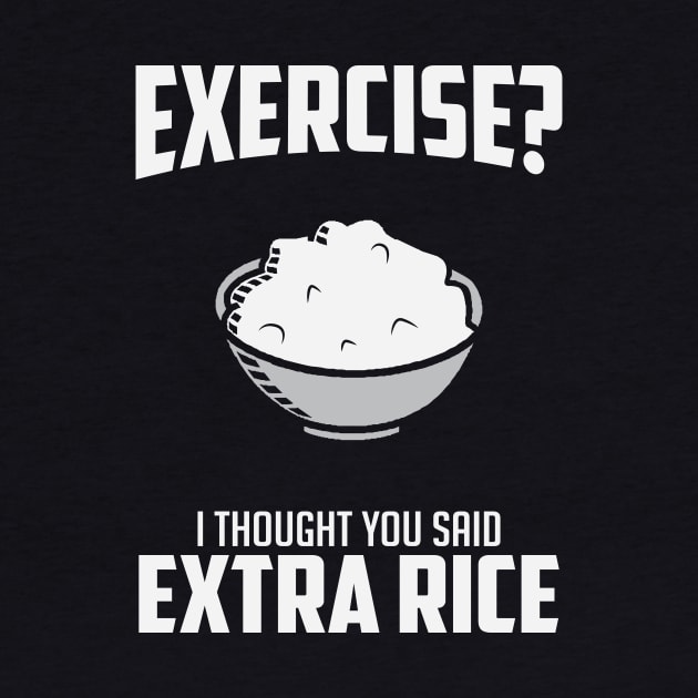 Exercise I Though You Said Extra Rice by BANWA